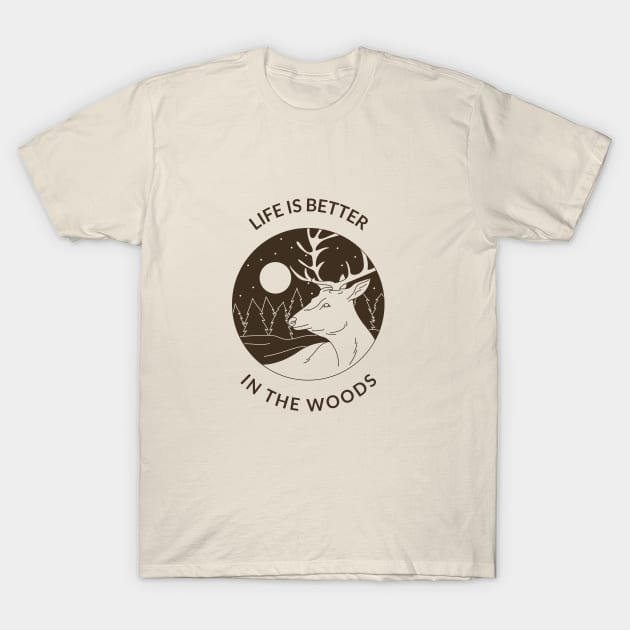 Life is better in the woods Design T-Shirt by TextureMerch